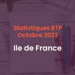 Statistiques BTP Octobre 2022 Ile de France