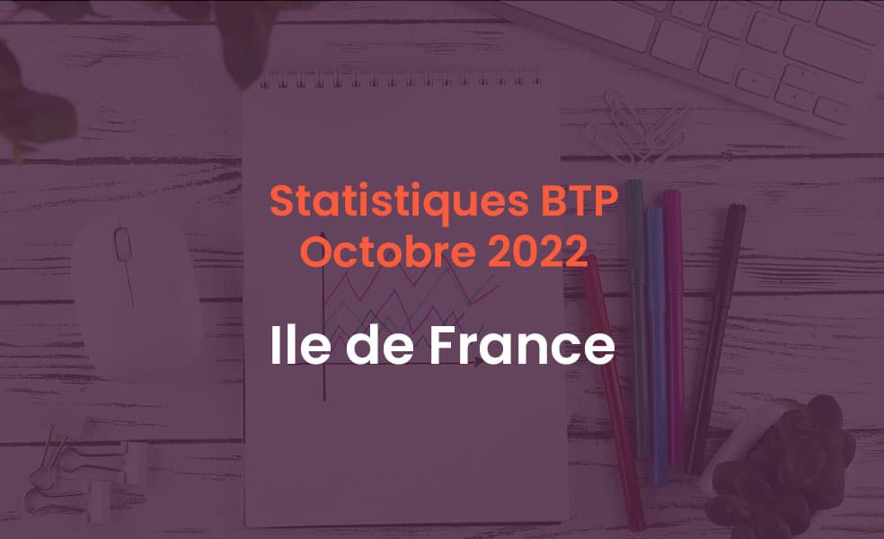 Statistiques BTP Octobre 2022 Ile de France