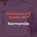 Statistiques BTP Octobre 2022 Normandie