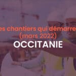 Démarrage chantiers mars 2022 Occitanie