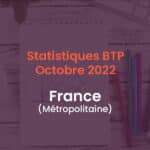 Statistiques BTP Octobre 2022 France métropolitaine