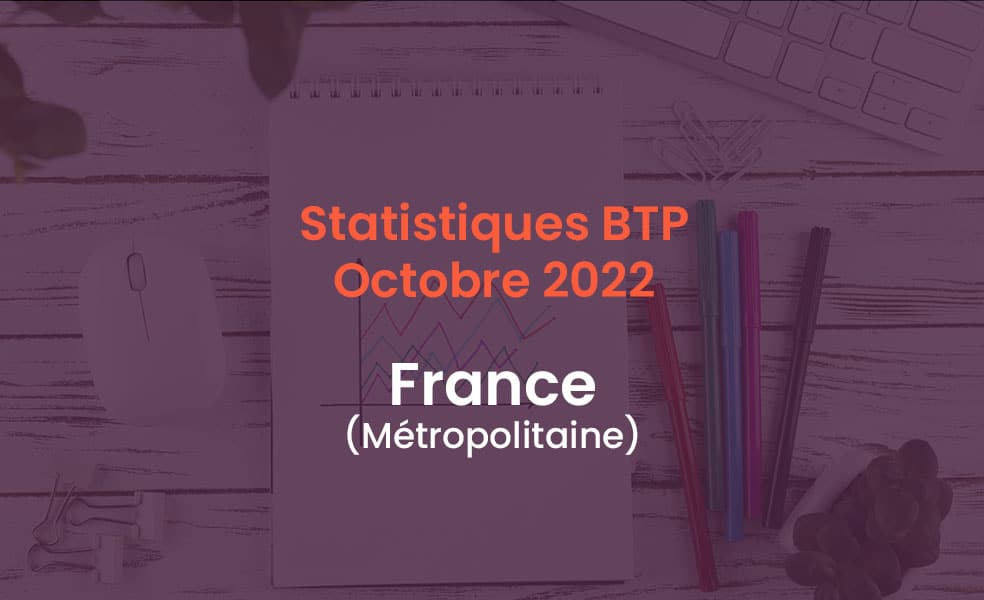 Statistiques BTP Octobre 2022 France métropolitaine