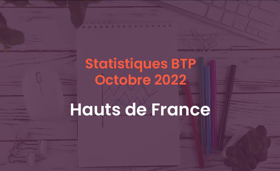Statistiques BTP Hauts de France octobre 2022