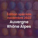 Edition spéciale Auvergne Rhône Alpes novembre 2022