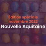 Edition spéciale novembre 2022 Nouvelle Aquitaine