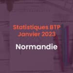 Statistiques BTP Janvier 2023 Normandie